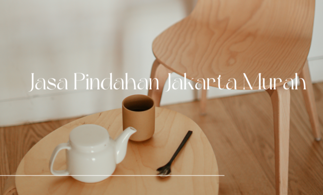 Jasa Pindahan Jakarta Murah
