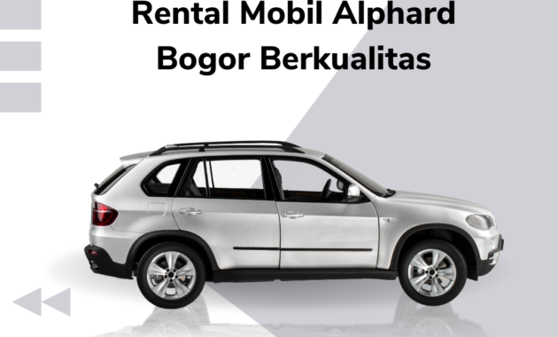 Rental Mobil Alphard Bogor Berkualitas