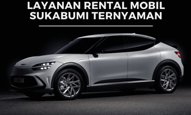 Layanan Rental Mobil Sukabumi Ternyaman