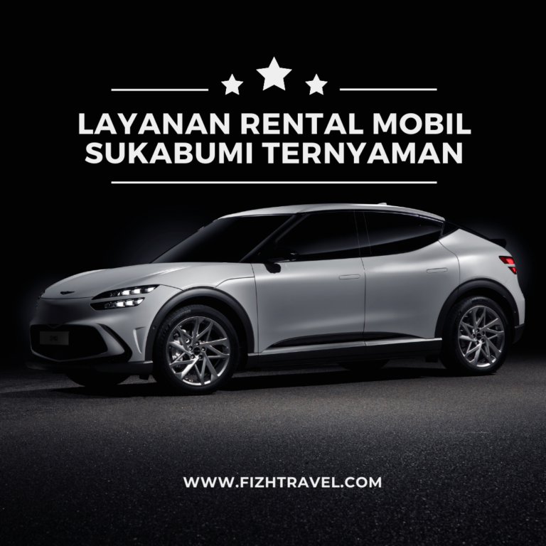 Layanan Rental Mobil Sukabumi Ternyaman